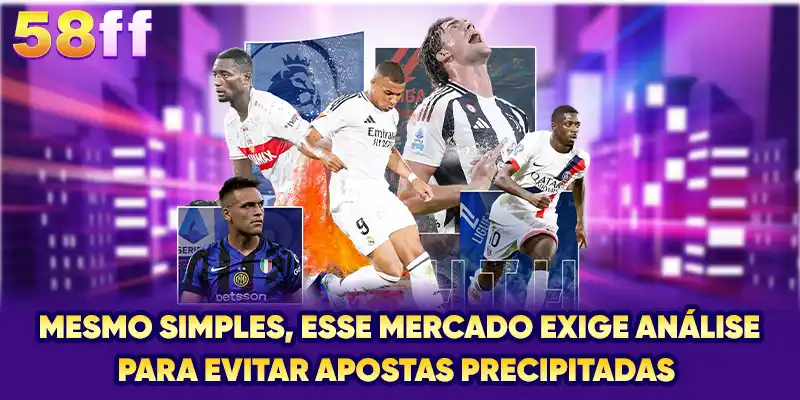 Mesmo simples, esse mercado exige análise para evitar apostas precipitadas