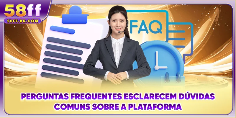 Perguntas frequentes esclarecem dúvidas comuns sobre a plataforma