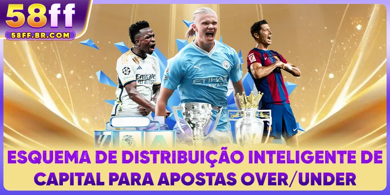 Esquema de distribuição inteligente de capital para apostas Over/Under