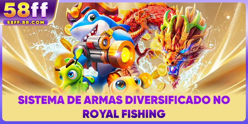 Sistema de armas diversificado no Royal Fishing